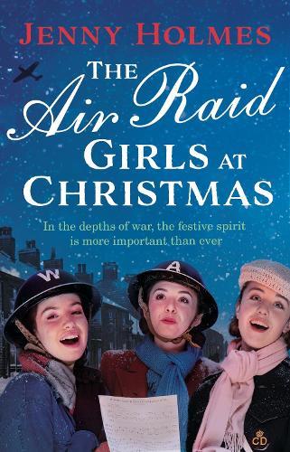 The Air Raid Girls at Christmas: A wonderfully festive and heart-warming new WWII saga (The Air Raid Girls Book 2)