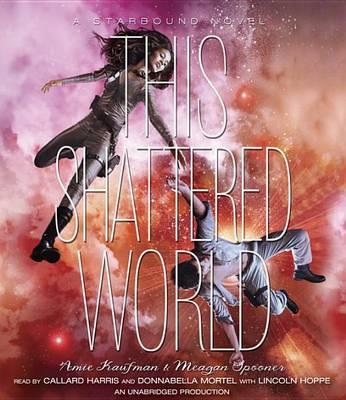 This Shattered World: A Starbound Novel