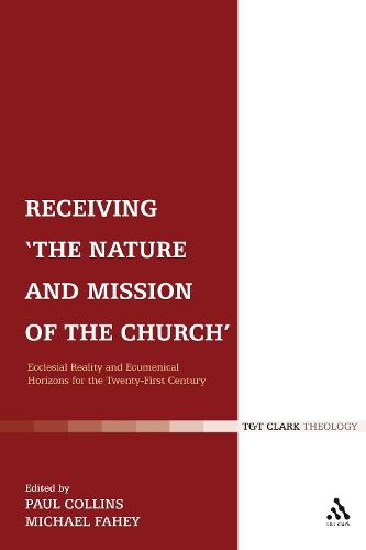 Receiving 'The Nature and Mission of the Church': Ecclesial Reality and Ecumenical Horizons for the Twenty-First Century
