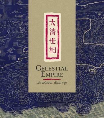 Celestial Empire: Life in China, 1644-1911