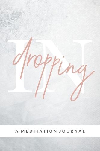 Dropping In: A Meditation Journal