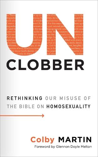 UnClobber: Rethinking Our Misuse of the Bible on Homosexuality