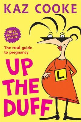 Up The Duff: The Real Guide To Pregnancy