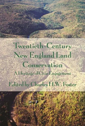 Twentieth-Century New England Land Conservation: A Heritage of Civic Engagement