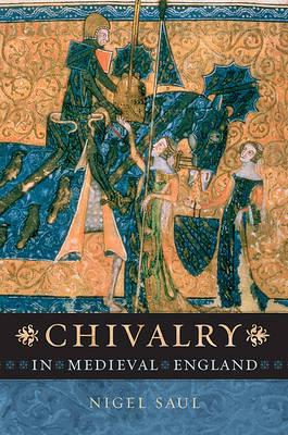 Chivalry in Medieval England by Nigel Saul · Readings.com.au