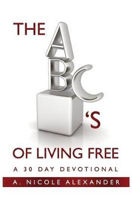 The ABC's of Living Free: A 30-Day Devotional