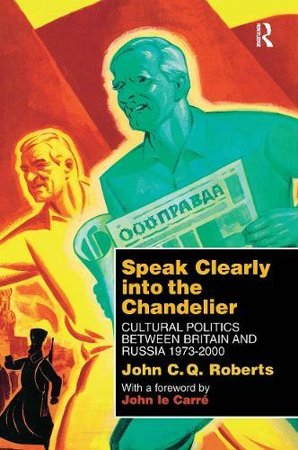 Speak Clearly Into the Chandelier: Cultural Politics between Britain and Russia 1973-2000