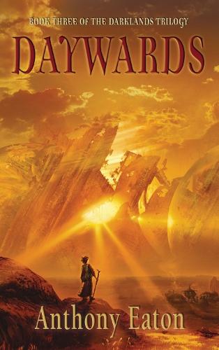 Daywards: Book three of the Darklands Trilogy