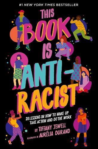 This Book Is Anti-Racist by Tiffany Jewell, Aurelia Durand · Readings.com.au