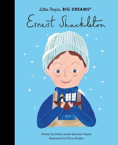 Ernest Shackleton (Little People, Big Dreams)