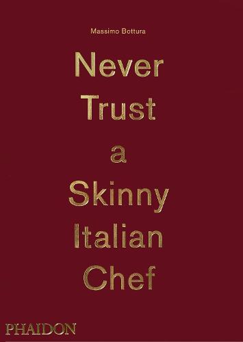 Massimo Bottura: Never Trust A Skinny Italian Chef