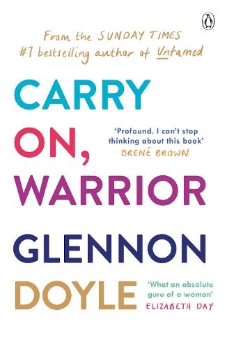 Carry On, Warrior: From Glennon Doyle, the #1 bestselling author of Untamed