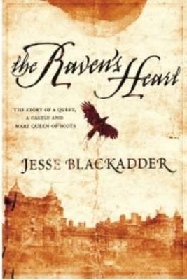 The Raven's Heart: The Story of a Quest, a Castle and Mary Queen of Scots