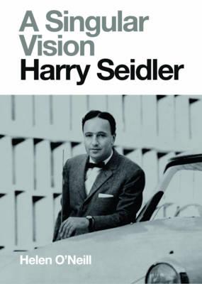 A Singular Vision: Harry Seidler