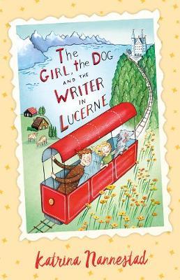 The Girl, the Dog and the Writer in Lucerne (The Girl, the Dog and the Writer, Book 3)