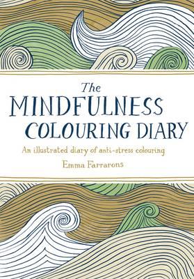 The Mindfulness Colouring Diary: An Illustrated Diary of Anti-Stress Colouring
