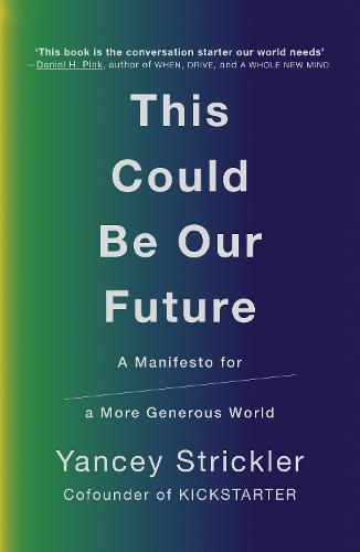 This Could Be Our Future: A Manifesto for a More Generous World