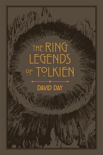 The Ring Legends of Tolkien: An Illustrated Exploration of Rings in Tolkien's World, and the Sources that Inspired his Work from Myth, Literature and History