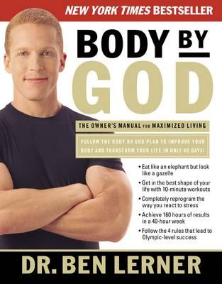 Body by God: The Owner's Manual for Maximized Living