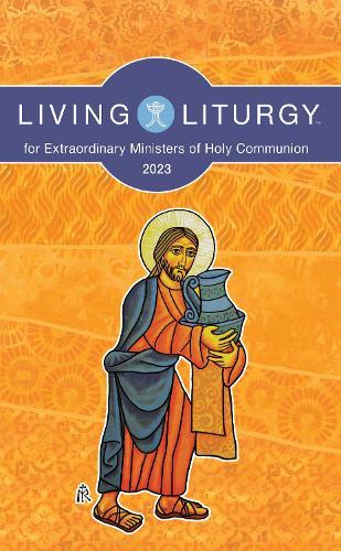 Living Liturgy (TM) for Extraordinary Ministers of Holy Communion: Year A (2023)