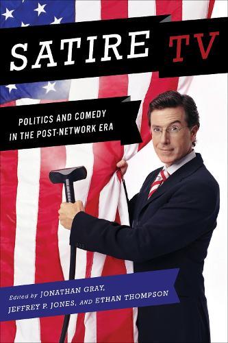 Satire TV: Politics and Comedy in the Post-Network Era