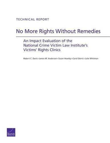 No More Rights Without Remedies: An Impact Evaluation of the National Crime Victim Law Institute's Victims' Rights Clinics