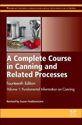 A Complete Course in Canning and Related Processes: Volume 1 Fundemental Information on Canning