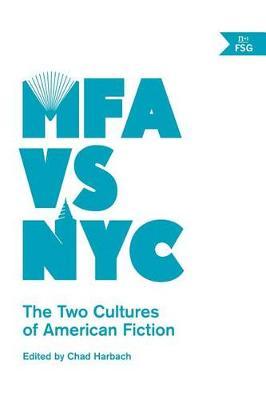 MFA VS NYC: The Two Cultures of American Fiction