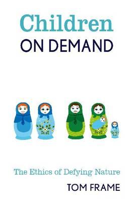 Children on Demand: The Ethics of Defying Nature