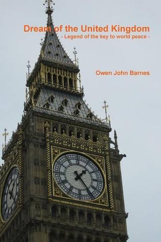 Dream of the United Kingdom: Legend of the Key to World Peace -