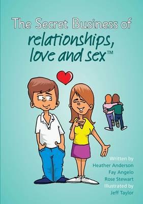 The Secret Business of relationships, love and sex