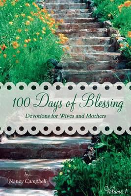 100 Days of Blessing - Volume 1: Devotions for Wives and Mothers