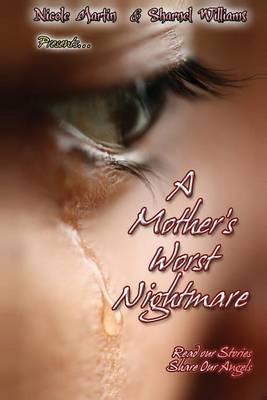 A Mother's Worst Nightmare...Read Our Stories, Share Our Angels