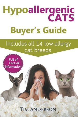 Hypoallergenic Cats Buyer's Guide: Includes All 14 Low-Allergy Cat Breeds. Full of Facts & Information for People with Cat Allergies.