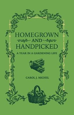 Homegrown and Handpicked: A Year in a Gardening Life