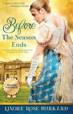 Before the Season Ends: A Novel of Regency England