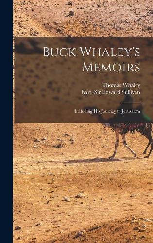 Buck Whaley's Memoirs: Including His Journey to Jerusalem