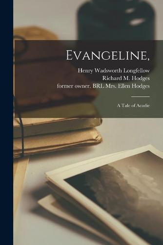 Evangeline,: a Tale of Acadie