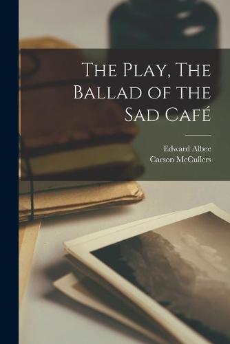 The Play, The Ballad of the Sad Café
