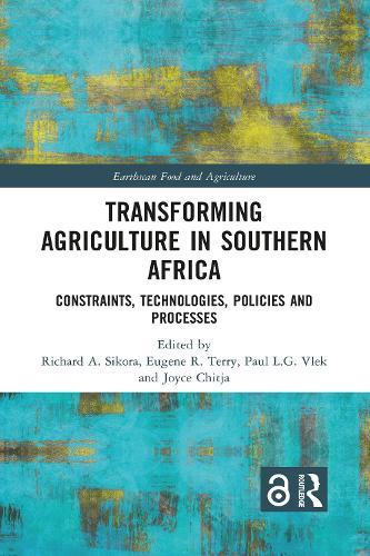 Transforming Agriculture in Southern Africa: Constraints, Technologies, Policies and Processes