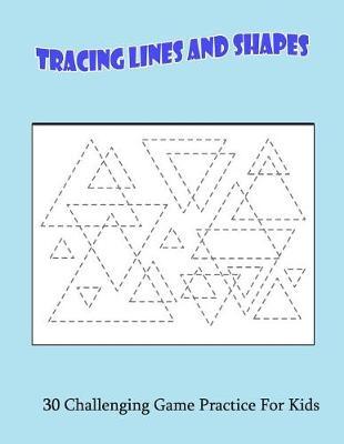 Tracing Lines And Shapes: 30 Challenging Game Practice For Kids