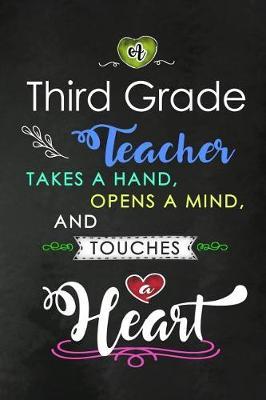 A Third Grade Teacher takes a Hand and touches a Heart: 3rd Grade