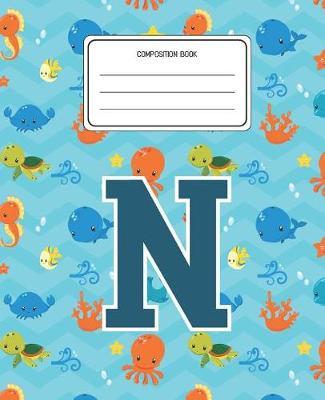 Composition Book N Ocean Sea Animals Pattern Composition Book Letter N Personalized Lined Wide Rule Notebook For Boys Kids Back To School Preschool Kindergarten And Elementary Grades K 2 By Oceanside Composition Books