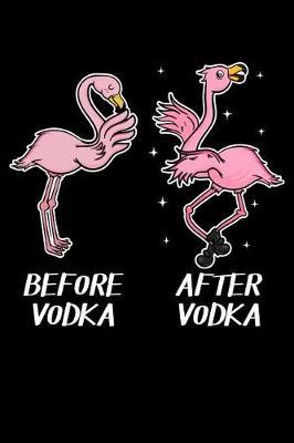 Before Vodka After Vodka: Flamingo Notebook to Write in, 6x9, Lined, 120 Pages Journal