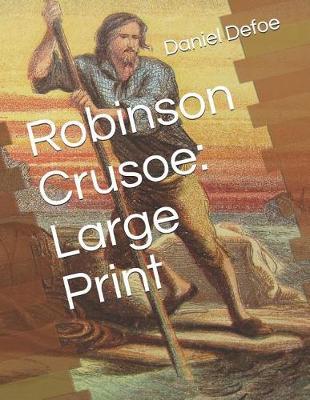 Robinson Crusoe: Large Print