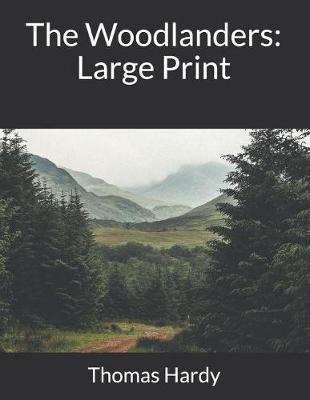 The Woodlanders: Large Print