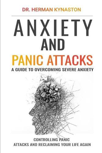 Anxiety And Panic Attacks A Guide To Overcoming Severe Anxiety 