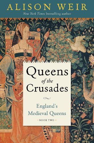 Queens of the Crusades: England's Medieval Queens Book Two