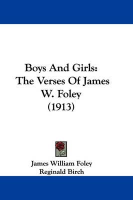 Boys and Girls: The Verses of James W. Foley (1913)