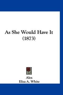 As She Would Have It (1873)